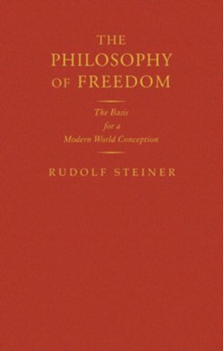 The philosophy of freedom (the philosophy of spiritual activ by Rudolf Steiner