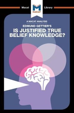 Is Justified True Belief Knowledge? by Jason Schukraft