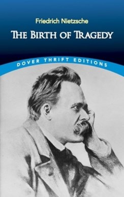 The birth of tragedy by Friedrich Wilhelm Nietzsche