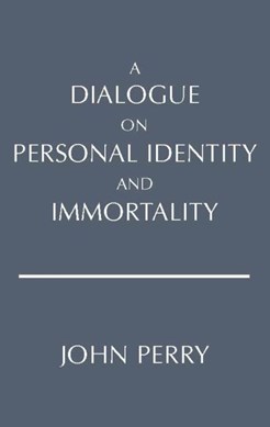 A dialogue on personal identity and immortality by John Perry