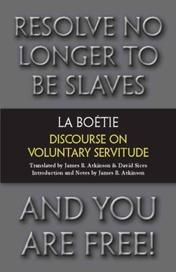 Discourse on voluntary servitude by Estienne de La Boétie