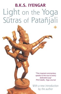 Light on the yoga sutras of Patañjali by B. K. S. Iyengar