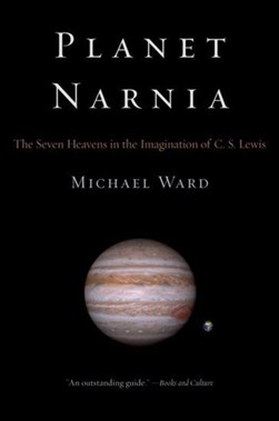 Planet Narnia by Michael Ward