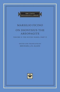 On Dionysius the Areopagite. Vol. 2 The divine names, part I by Marsilio Ficino