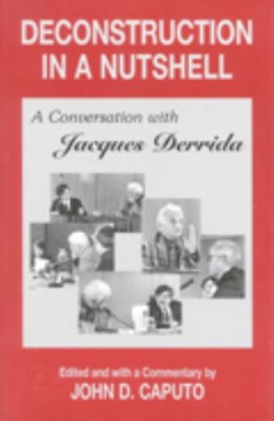 Deconstruction in a nutshell by Jacques Derrida