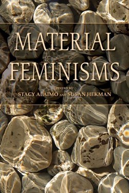 Material feminisms by Stacy Alaimo