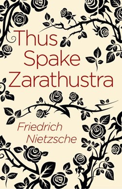 Thus spake Zarathustra by Friedrich Wilhelm Nietzsche