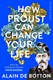 How Proust Can Change Your Life P/B by Alain De Botton