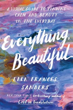 Everything Beautiful TPB by Ella Frances Sanders