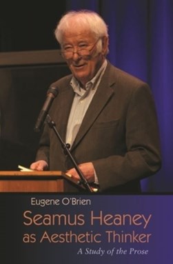 Seamus Heaney as aesthetic thinker by Eugene O'Brien
