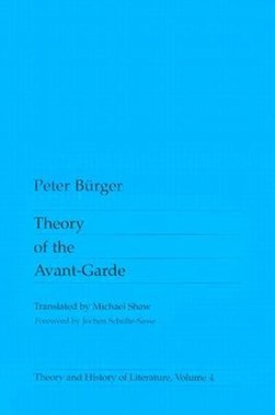 Theory Of The Avant-Garde by Peter Burger
