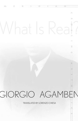 What Is Real? by Giorgio Agamben