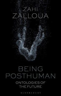 Being posthuman by Zahi Anbra Zalloua