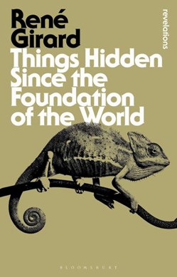 Things hidden since the foundation of the world by René Girard