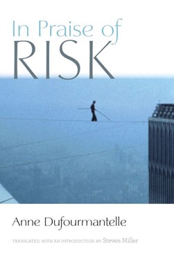 In Praise of Risk by Anne Dufourmantelle
