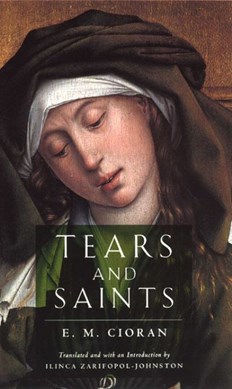 Tears and Saints by E. M. Cioran