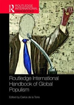 The Routledge handbook of global populism by Carlos de la Torre
