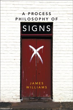 A process philosophy of signs by James Williams