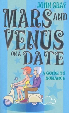 Mars and Venus on a date by John Gray