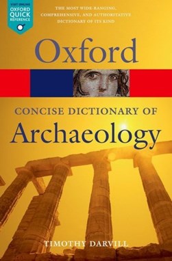 The concise Oxford dictionary of archaeology by Timothy Darvill