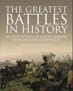 The greatest battles in history by Jack Watkins