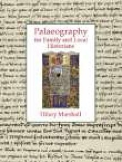 Palaeography for family and local historians by Hilary Marshall