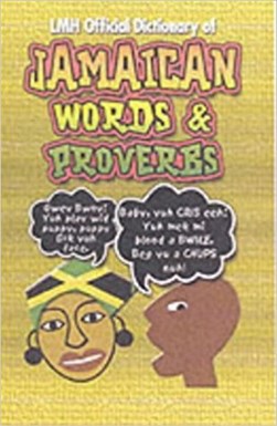 LMH official dictionary of Jamaican words & proverbs by L. Mike Henry