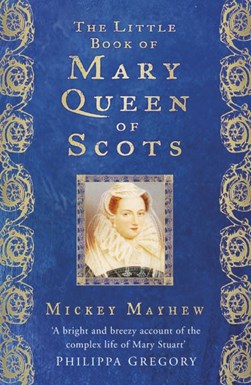 The little book of Mary Queen of Scots by Mickey Mayhew