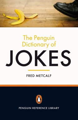 The Penguin dictionary of jokes, wisecracks, quips and quote by Fred Metcalf