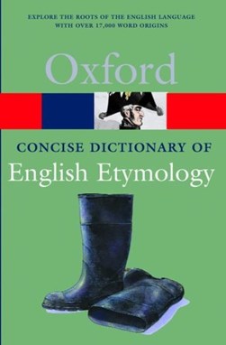 The concise Oxford dictionary of English etymology by T. F. Hoad