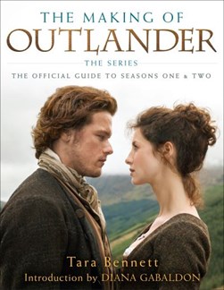 The making of Outlander by Tara Bennett