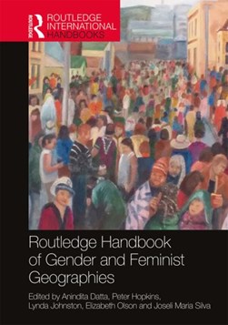 Routledge handbook of gender and feminist geographies by Anindita Datta