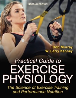 Practical guide to exercise physiology by Robert Murray