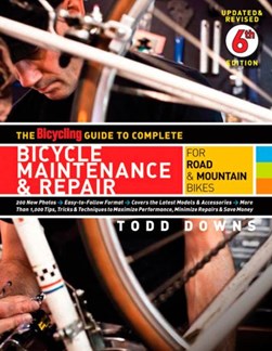 The bicycling guide to complete bicycle maintenance & repair by 