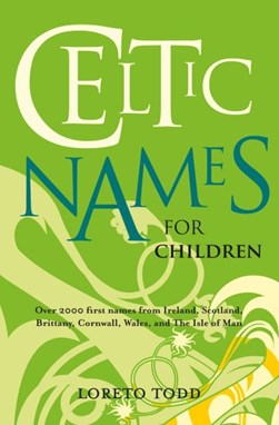 Celtic Names for Children by Loreto Todd