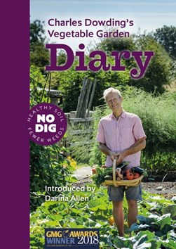 Charles Dowding's Vegetable Garden Diary by Charles Dowding