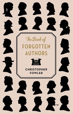 The book of forgotten authors by Christopher Fowler