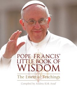 Pope Francis' little book of wisdom by Francis