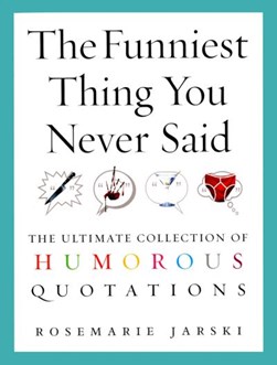 Funniest Thing You Never Said  P/B by Rosemarie Jarski