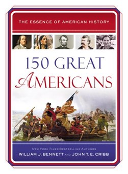 150 great Americans by William J. Bennett