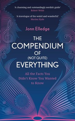 Compendium Of (Not Quite) Everything H/B by Jonn Elledge