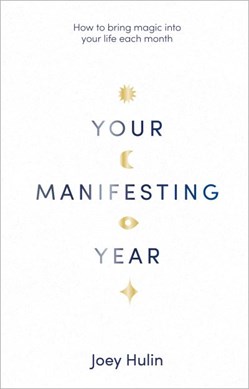 Your Manifesting Year H/B by Joey Hulin