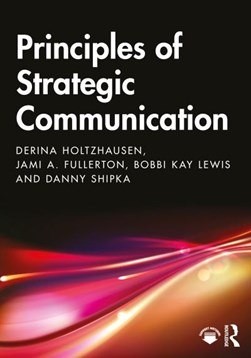 Principles of strategic communication by Derina Rhoda Holtzhausen