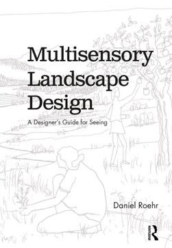Multisensory landscape design by Daniel Roehr