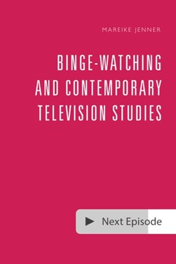 Binge-watching and contemporary television research by Mareike Jenner