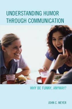 Understanding humor through communication by John Meyer