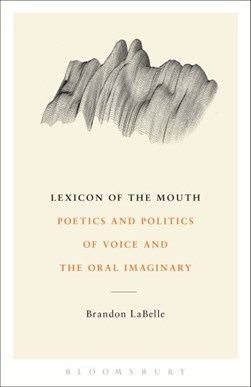 Lexicon of the mouth by Brandon LaBelle
