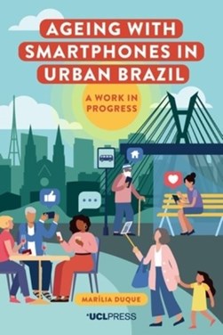 Ageing with smartphones in urban Brazil by Marília Duque