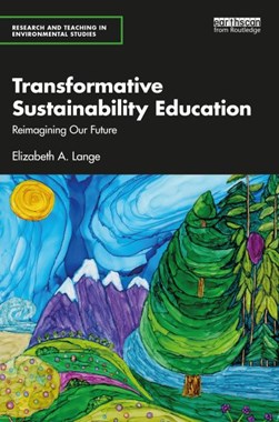 Transformative sustainability education by Elizabeth A. Lange