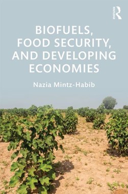 Biofuels, food security and developing economies by Nazia Mintz-Habib